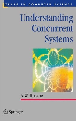 UNDERSTANDING CONCURRENT SYSTEMS by ROSCOE, A.W. Hardback Self Help Business