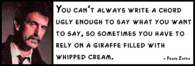 Wall Quote - FRANK ZAPPA - You Can't Always Write A Chord Ugly Enough to say wha