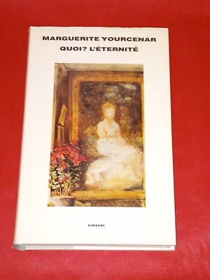 WAS? L'ETERNITE', MARGUERITE YOURCENAR, EINAUDI, 1989, 1. AUFLAGE