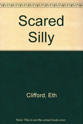SCARED SILLY By Eth Clifford & George Hughes - Hardcover