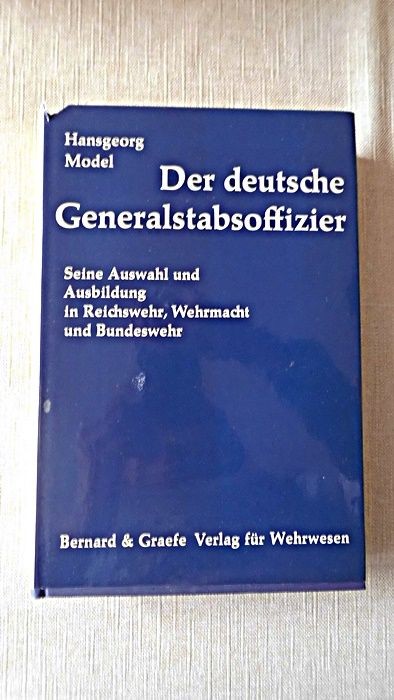 Der deutsche Generalstabsoffizier : Seine Auswahl u. Ausbildung in Reichswehr, W