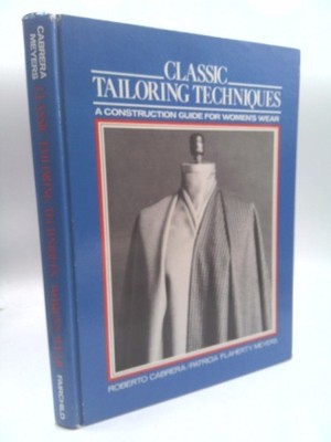 Classic Tailoring Techniques: A Construction Guide for Women's Wear