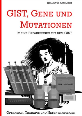 GIST, Gene und Mutationen Helmut B. Gohlisch Taschenbuch 504 S. Deutsch 2018