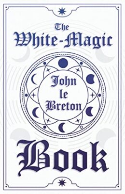 The White-Magic Book by Mrs. John Le Breton (Paperback, 2009)