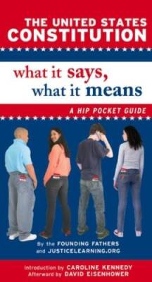 The United States Constitution: What It Says, What It Means: A Hip Pocke - GOOD