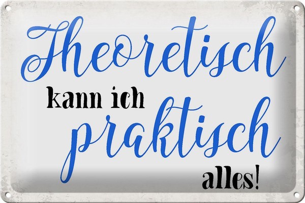 Blechschild Spruch 30X20Cm Theoretisch Kann Praktisch Alles Deko Schild Tin Sign-image