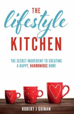The Lifestyle Kitchen: The Secret Ingredient to Creating a Happy, Harmonious Hom