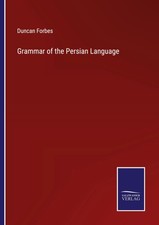 Duncan Forbes | Grammar of the Persian Langua...
