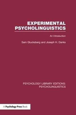 Experimental Psycholinguistics (PLE: Psycholinguistics): An Introduction by Sam