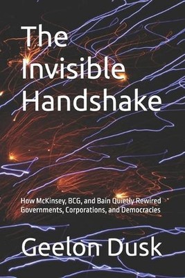 The Invisible Handshake: How McKinsey, BCG, and Bain Quietly Rewired Governments