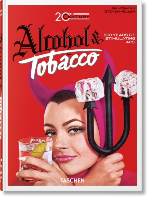 20th Century Alcohol and Tobacco Ads. 40th Ed..by Heller, Silver, Heimann New** - Image 6