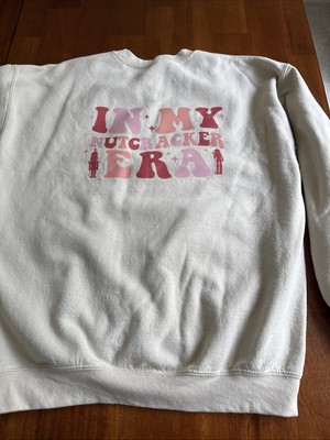 In My Nutcracker Era Sweatshirt Size Large