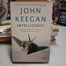 INTELLIGENCE storia dello spionaggio militare, John Keegan, Mondadori 2006