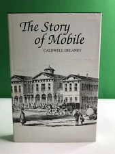 THE STORY OF MOBILE By Caldwell Delaney HC History Book Alabama DJ Illustrated