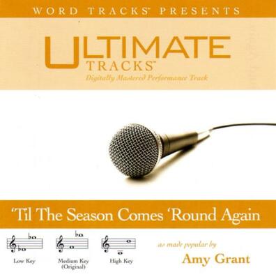 Til The Season Comes Round Again - Amy Grant - Accompaniment Track 
