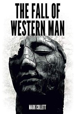 The Fall of Western Man - Paperback NEW Collett, Mr Mar 01/08/2017