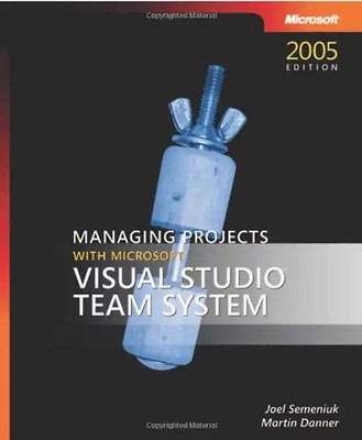 Managing Projects with Microsoft Visual Studio Team System - Joel Semeniuk