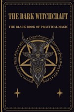 The dark witchcraft: The Black book of practical magic NEW