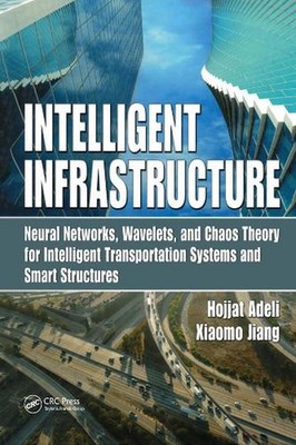 Intelligent Infrastructure: Neural Networks, Wavelets, and Chaos Theory for Inte
