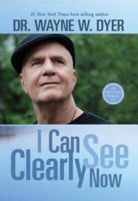 I Can See Clearly Now - Paperback By Dyer, Dr. Wayne W. - VERY GOOD