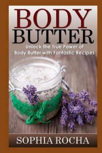 : Unlock The True Power Of Body Butter With Fantastic Recipes