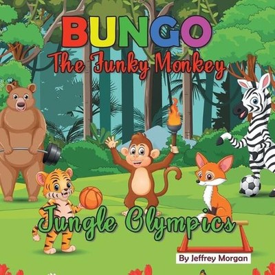 Bungo The Funky Monkey Jungle Olympics by Jeffrey Morgan Paperback Book