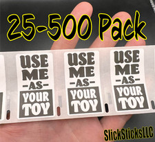 "USE ME AS YOUR TOY" 25-500 Pack gag prank decal stickers labels bulk lot sit on