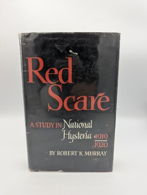 RED SCARE:  A Study in National Hysteria, 1919-1920 by Robert K. Murray 1955 HC