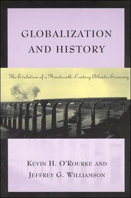 Globalization and History: The Evolution of a Nineteenth-Century Atlantic Econom