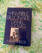 THE INVISIBLE BILLIONAIRE: DANIEL LUDWIG BY J...