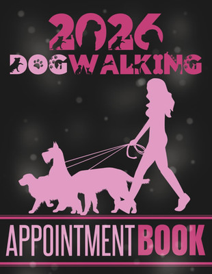 Dog Walking Appointment Book 2026: Dated Daily Client Scheduler Diary, Month Pla