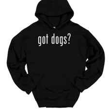 Got Dogs Hooded Sweatshirt Hoodie Funny K9 Animal Humor Novelty Gift