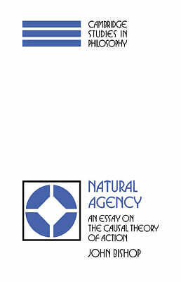 Natural Agency An Essay on the Causal Theory of Action Bishop Paperback