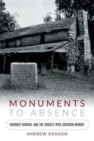 Monuments To Absence Cherokee Removal And The Contest Over Southern Memory Buch
