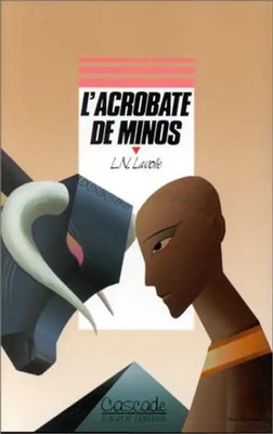 L'acrobate de Minos (Cascade Romans) - Lavolle, L-N