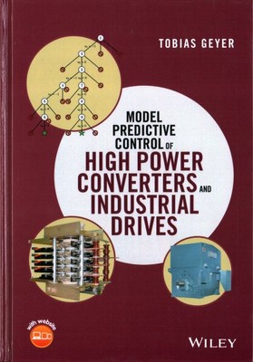 Model Predictive Control of High Power Converters and Industrial Drives, Hard...