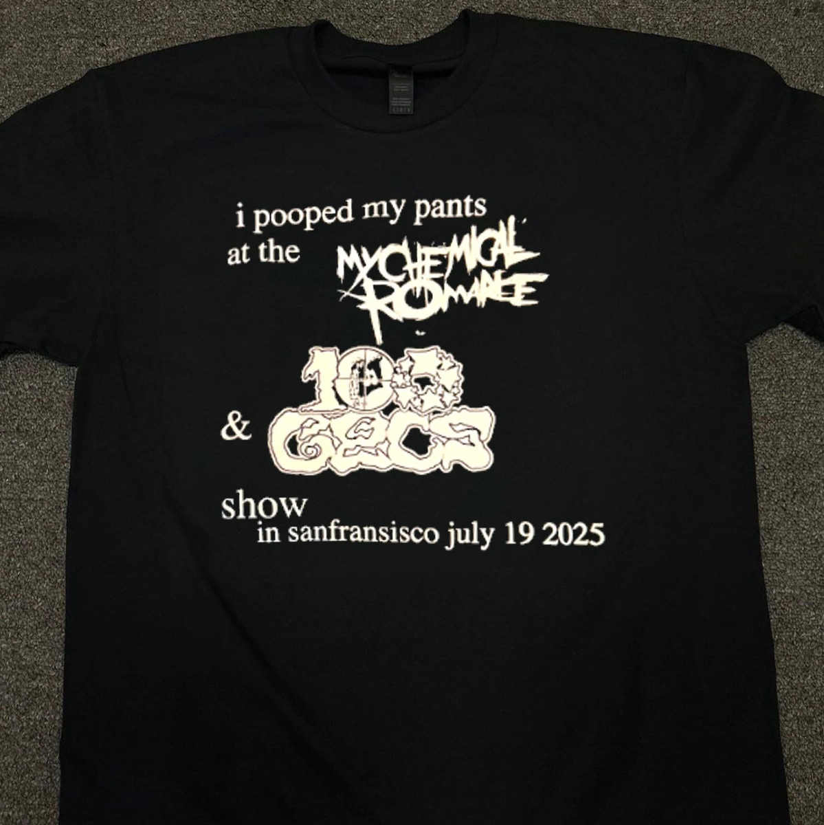 HOT 2025 - I Pooped My Pants At The My Chemical Romance And 100