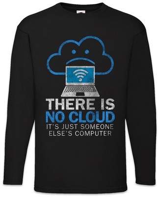 There Is No Cloud Langarm T-Shirt Internet Programmierer PC IT Informatiker