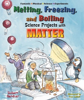 Melting, Freezing, And Boiling Science Projects With Matter (Fantastic Physi...