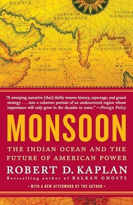 Monsoon: The Indian Ocean and the Future of Amer by Kaplan, Robert D. 0812979206