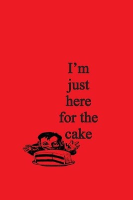 I'm Just Here for the Cake by Better Than Gold Books (English) Paperback Book