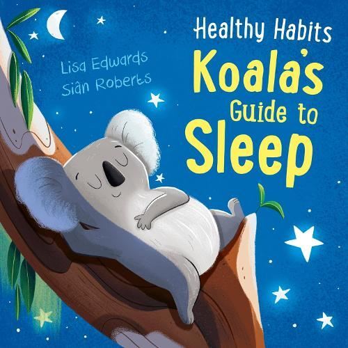 Healthy Habits: Koala's Guide to Slee Siân Roberts Paperback Lik