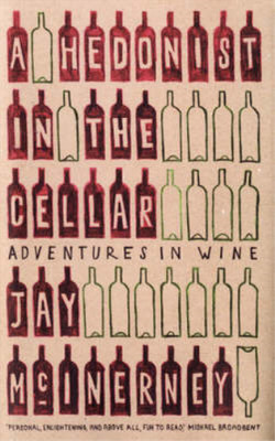 A Hedonist in the Cellar: Adventures in Wine, McInerney, Jay, Used; Very Good Bo