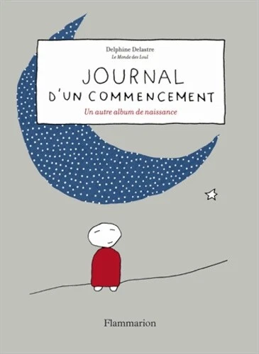 Journal d'un commencement: Un autre album de naissance, Delphine Delastre - Photo 1/1