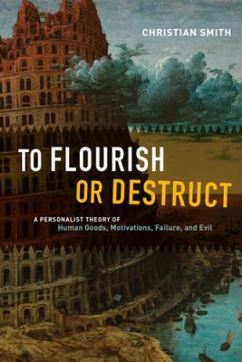 To Flourish or Destruct: A Personalist Theory of Human Goods, Motivations - GOOD