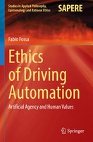 Ethics Of Driving Automation Artificial Agency And Human Values Fabio Fossa Buch