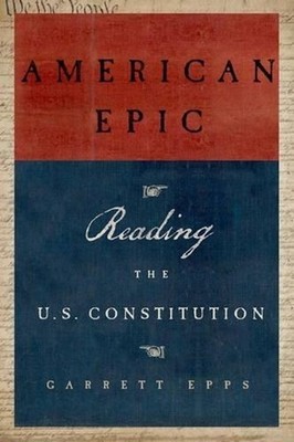 American Epic: Reading the U.S. Constitution by Garrett Epps (English) Paperback