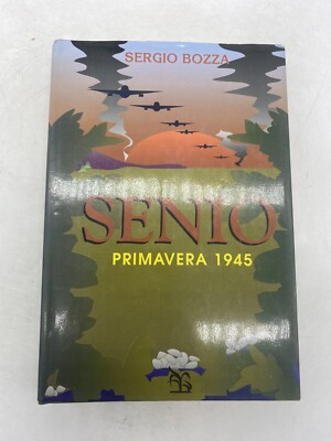 SERGIO BOZZA - SENIO PRIMAVERA 1945 - GRECO & GRECO ED.