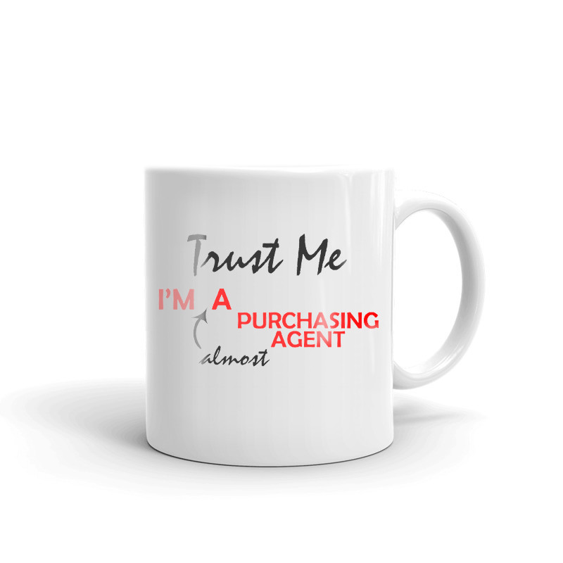Trust Me I'm Almost A Purchasing Agent Coffee Tea Ceramic Mug Office Cup Gift