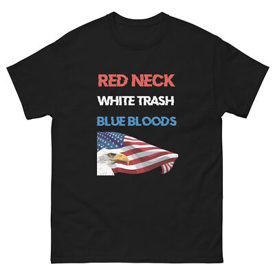Red Neck, White Trash, Blue Blood American Hero Men s  Patriot T-shirt